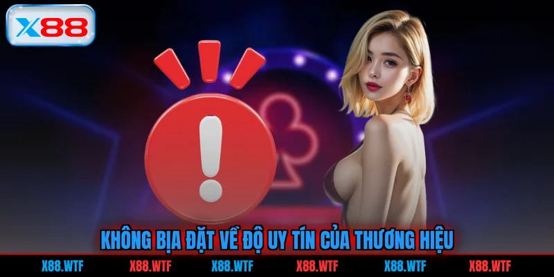 Không bịa đặt về độ uy tín của thương hiệu